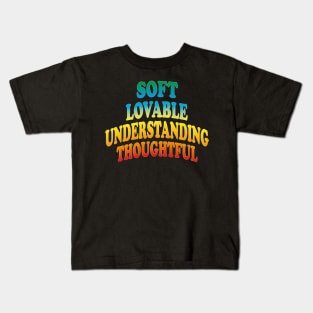 soft lovable understanding thoughtful Kids T-Shirt